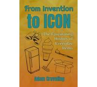 From Invention to Icon: The Fascinating History of Everyday Items