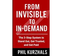 From Invisible TO IN-DEMAND: The 3-Step System to Stand Out, Get Trusted, and Get Paid