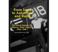 From Iowa to Antarctica and Back:: The Naval Journey of Harvey "Bud" Avery