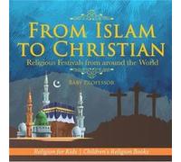 From Islam to Christian Religious Festivals from around the World Religion for Kids Childrens Religion Books by Baby Professor Baby Professor (Auteur)