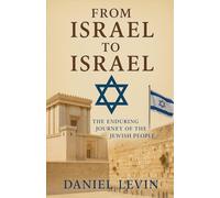 From Israel to Israel - The Enduring Journey of the Jewish People