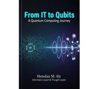 From IT to Qubits: A Quantum Computing Journey Quantum Technology - Hemdan M. Aly - Hemdan M. Aly - ebook (ePub) - Livre