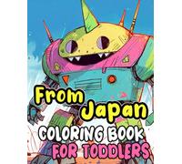 From Japan Coloring Book For Toddlers: Kawaii Colouring Pages Of Japanese Culture And Aesthetics Such As Traditional Items And Mythology People Robots ... Mindfulness Stress Relief | Kids Children