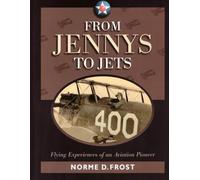From Jennys To Jets: Flying Experiences of an Aviation Pioneer | 8.5X11 inches, 225 Pages | Many Early Photographs | Gift For Aviation Buffs