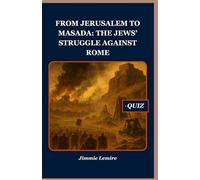 From Jerusalem to Masada: The Jews’ Struggle Against Rome