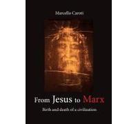 From Jesus To Marx - Birth And Death Of A Civilization
