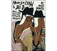 From Jim Crow to Jay-Z: Race, Rap, and the Performance of Masculinity