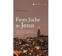 From Juche to Jesus: A Study of Worldview Transformation Among North Korean Defector Christians in South Korea