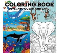 From Jungle to Ocean: A World of Animals to Color: Dive into the Wild and Color Creatures that Crawl, Swim and Soar.