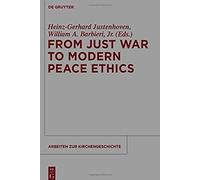 From Just War To Modern Peace Ethics