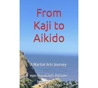 From Kaji to Aikido: A Martial Arts Journey