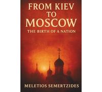 From Kiev to Moscow: The Birth of a Nation