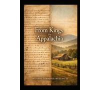 From Kings to Appalachia: Land, Lineage, and the Long Road Home