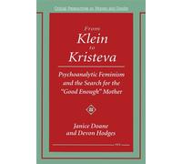 From Klein to Kristeva Psychoanalytic Feminism and the Search for the "Good Enough" Mother - Doane, Janice - University of Michigan Press - ebook (ePub) - Livre