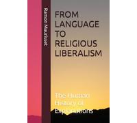 FROM LANGUAGE TO RELIGIOUS LIBERALISM: The Human History of Explanations