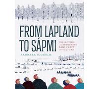 From Lapland to Sápmi: Collecting and Returning Sámi Craft and Culture