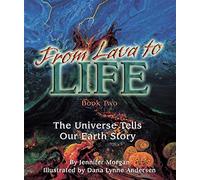 From Lava to Life: The Universe Tells Our Earth Story