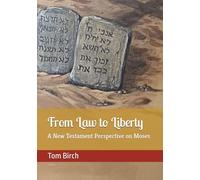 From Law to Liberty: A New Testament perspective on Moses