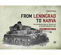 From Leningrad to Narva: An Illustrated Study of the Battles in the Northern Baltic Area, January-September 1944