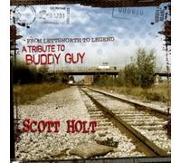 From Lettsworth to Legend: Tribute to Buddy Guy by Holt, Scott (2007-07-17?