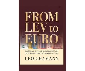 From Lev to Euro: Bulgaria’s Historic Currency Shift and Its Place in Europe’s Economic Future