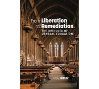 From Liberation to Remediation: The Rhetoric of General Education