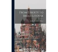 From Liberty To Brest-Litovsk