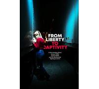 From Liberty To Captivity [Dvd]