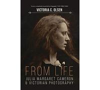 From Life: Julia Margaret Cameron And Victorian Photography