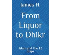 From Liquor to Dhikr: Islam and The 12 Steps