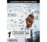 From Locked In to Locked On: How to Build a Business Before You’re Free