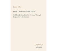 From London to Land's End: And Two Letters from the Journey Through England by a Gentleman