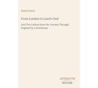 From London to Land's End: And Two Letters from the Journey Through England by a Gentleman