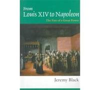 From Louis XIV to Napoleon Jeremy Black (Auteur)