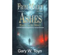 From Malice to Ashes: Forest of No Mercy - A World War II Novel Inspired by Actual Events