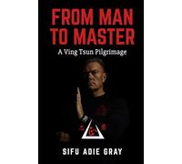 From Man To Master: A Ving Tsun Pilgrimage