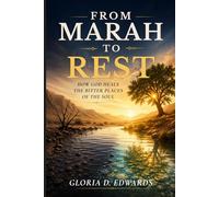 FROM MARAH TO REST: How God Heals the Bitter Places of the Soul