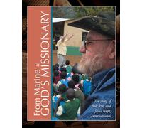 From Marine to God's Missionary: The Story of Bob Ries and Jesus Wept, International