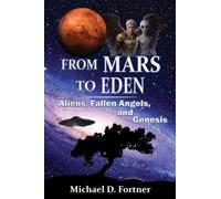 From Mars to Eden: Aliens, Fallen Angels, and Genesis