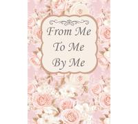 From Me, To Me, By Me: Journal For My Thoughts