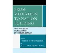 From Mediation to NationBuilding Edited by Jr Joseph R Rudolph , Edited by William J Lahneman , Contributions by Mohammad Ashraf , Contributions by Elham Atashi , Contributions by Linda Bishai , Contr