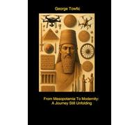 From Mesopotamia to Modernity: A Journey Still Unfolding