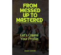 From Messed Up to Mastered: Career Coaching to Move You from Chaos to Clarity.