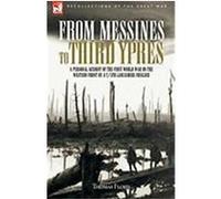 From Messines to Third Ypres: A Personal Account of the First World War by a 2/5th Lancashire Fusilier Floyd, Thomas (Auteur)