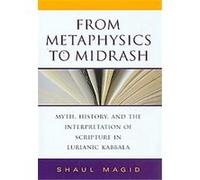 From Metaphysics to Midrash, Indiana Studies in Biblical Literature Series Shaul Magid (Auteur)