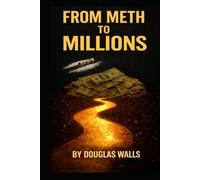 FROM METH TO MILLIONS: How I Escaped Meth Addiction, Changed My Life, and Built Wealth Through Frugality, KILLING DEBT AT LIGHTNING SPEED and Real Estate
