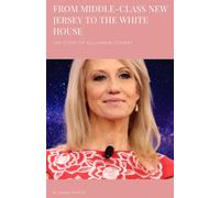 From Middle-Class New Jersey To The White House: The Story Of Kellyanne Conway