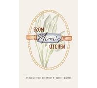 From Mimi's Kitchen: A Collection of Our Family’s Favorite Recipes