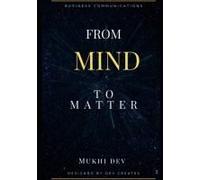From Mind To Matter: Magic Of Reality Creation