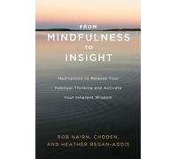 From Mindfulness to Insight: Meditations to Release Your Habitual Thinking and Activate Your Inherent Wisdom